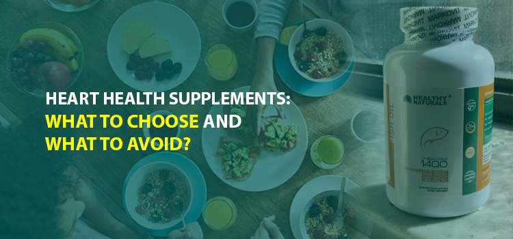 Heart Health Supplements: What to Choose and What to Avoid?