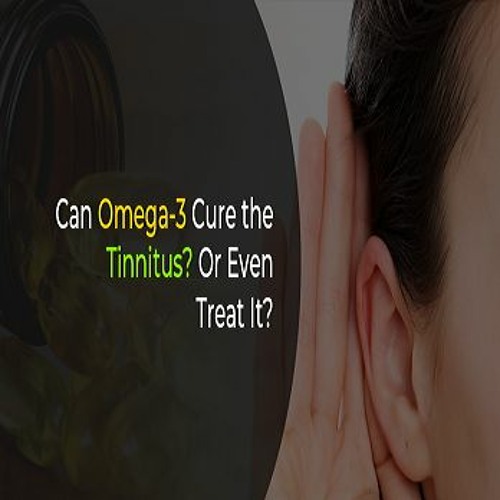 Omega 3 For Tinnitus Treatment by Healthy Naturals