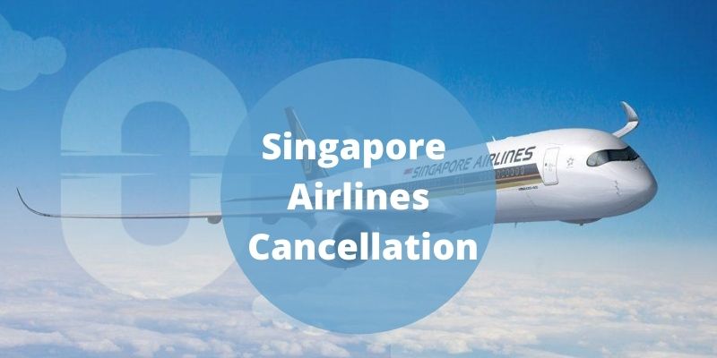 Singapore Airlines Cancellation Policy, Cancellation Charges, Refund, 24 hour Cancellation