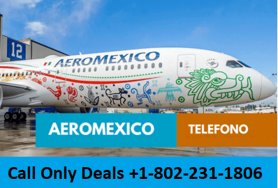Aeromexico Numero De Telefono +1-802-231-1806 USA & Mexico