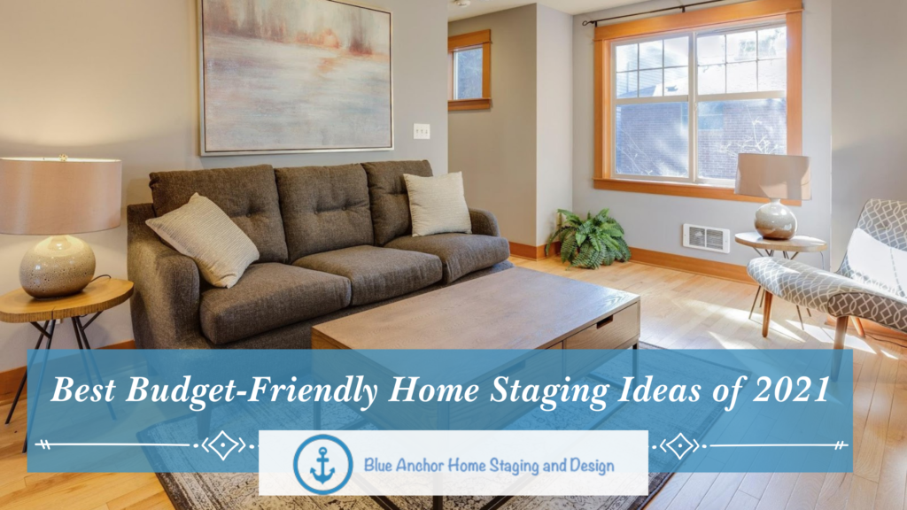 Best Budget-Friendly Home Staging Ideas of 2021 - Blue Anchor Home Staging and Design