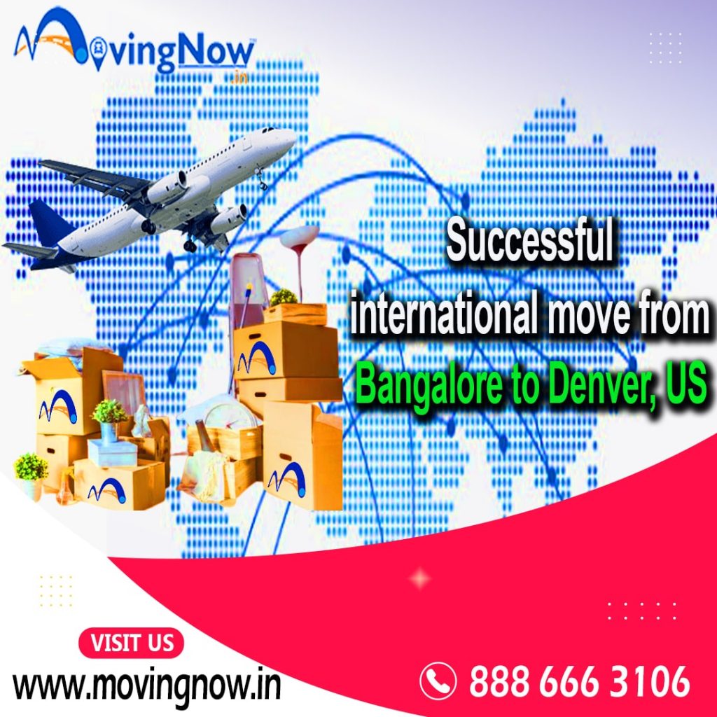 Our recent assignment: Successfully completed international move from Bangalore to Denver, US – MovingNow