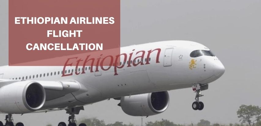 Ethiopian Airlines Cancellation Policy 24 Hours, Fees & Refund Policy