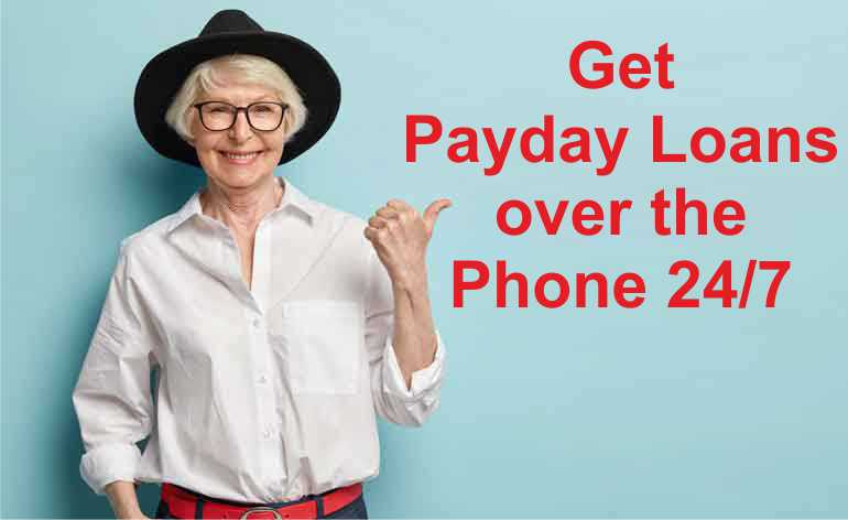 Get Payday Loans over the Phone 24/7 - Easy Quality Money