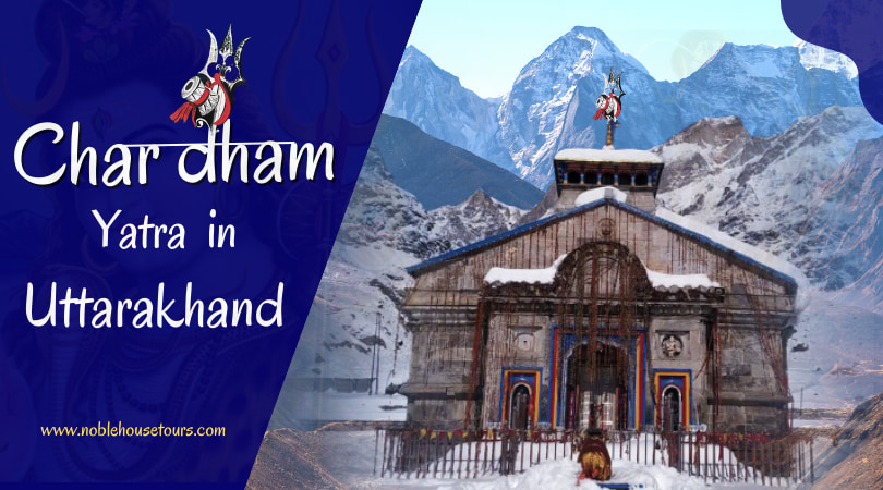 Char Dham Yatra in Uttarakhand | Noble House Tours