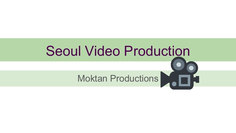 Seoul video production - Moktan Productions
