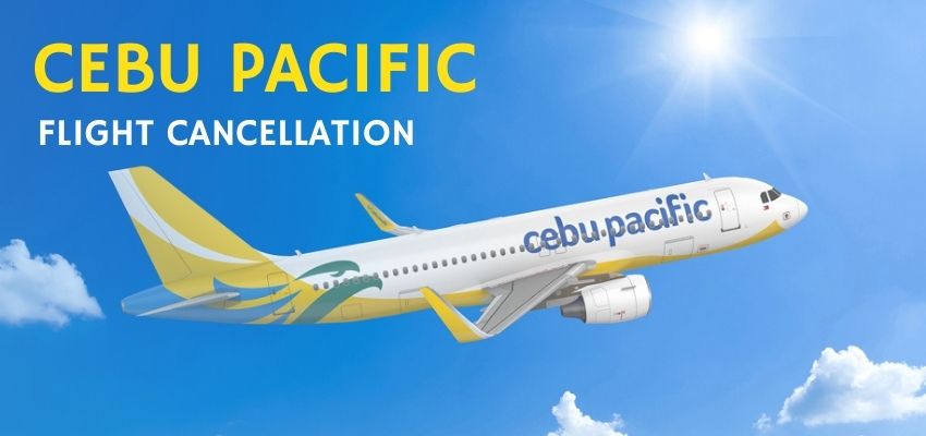Cebu Pacific Cancellation Policy – Rules, Fee & Refund Policy