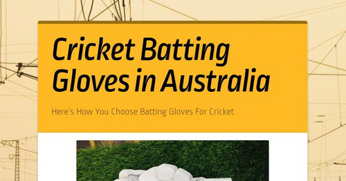 Cricket Batting Gloves in Australia | Smore Newsletters