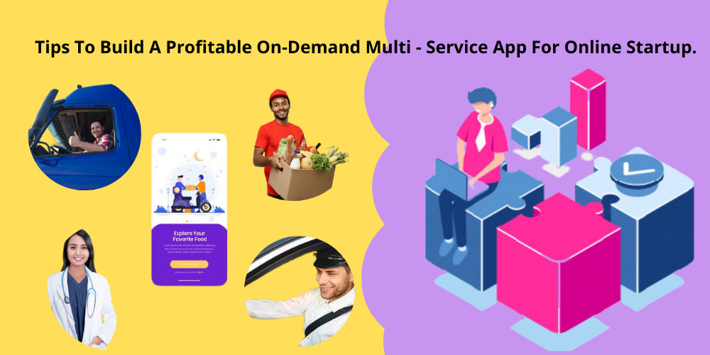 Tips To Develop A Fruitful On-demand Multi-Services App for Startup