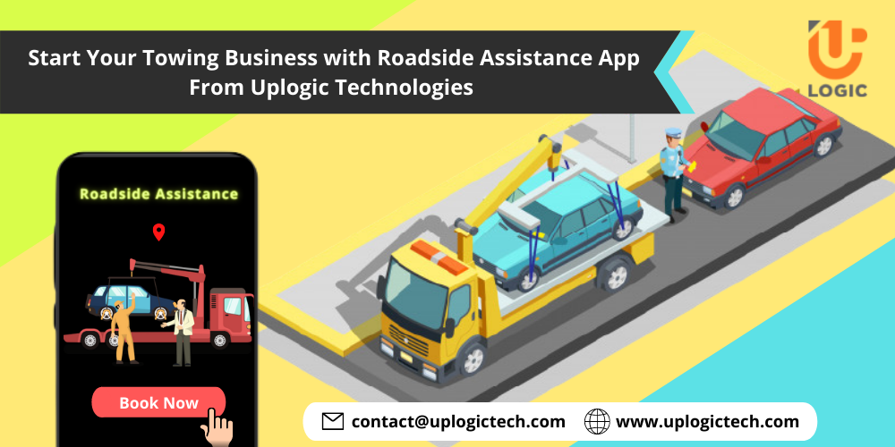 Start Your Own Towing Business with Roadside Assistance App Development Service - Uplogic Technologies