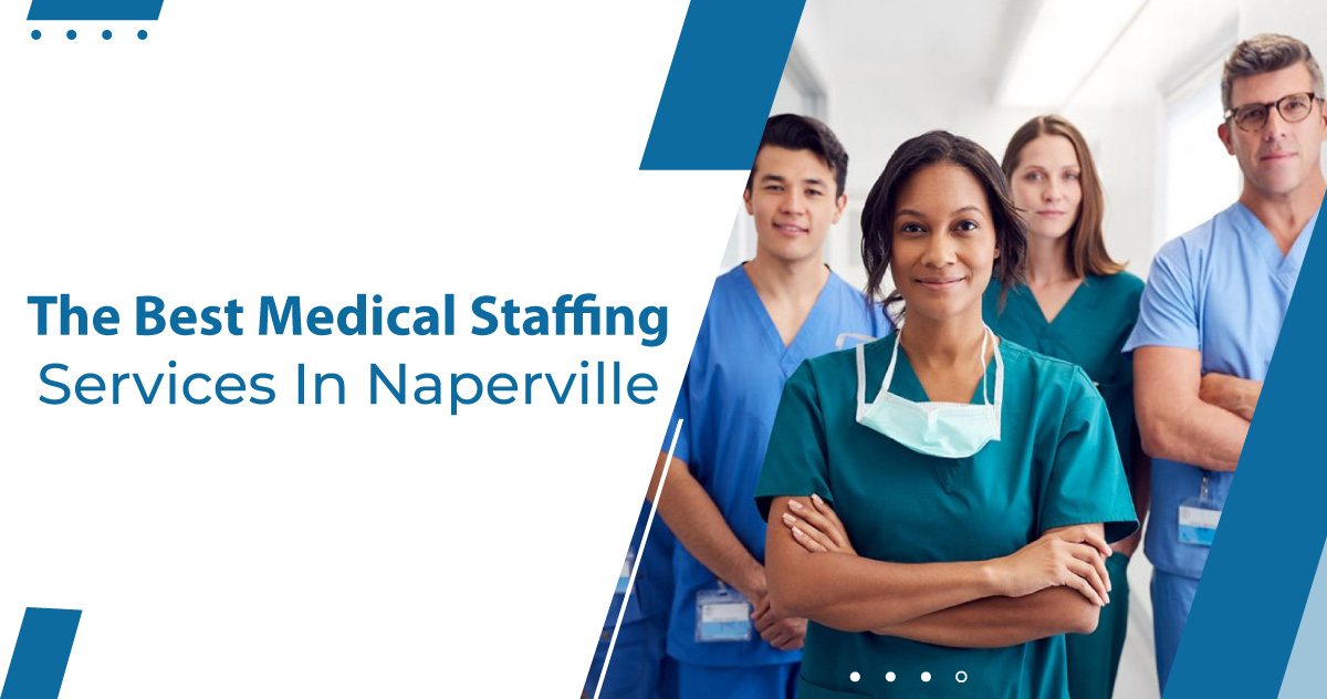 The Best Medical Staffing Services In Naperville