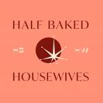 Half Baked House Wives Profile Picture