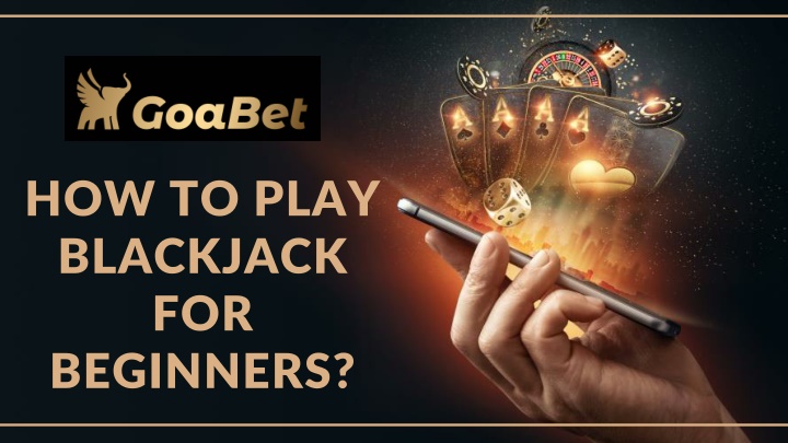 PPT - How To Play Blackjack For Beginners PowerPoint Presentation, free download - ID:11117694