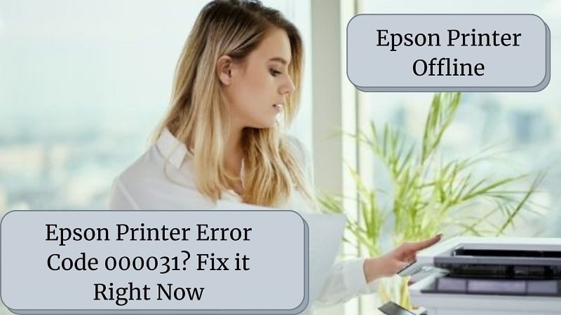 Fix Your Epson Printer Error Code 000031 Right Now