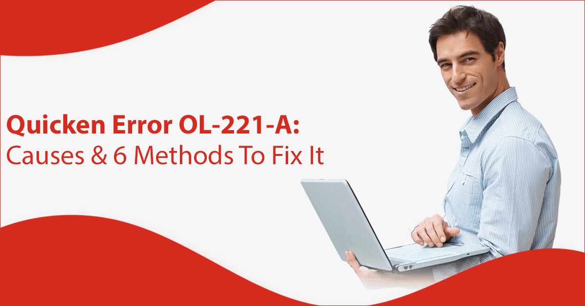Quicken Error OL-221-A Causes & 6 Methods To Fix It - FEGON GROUP
