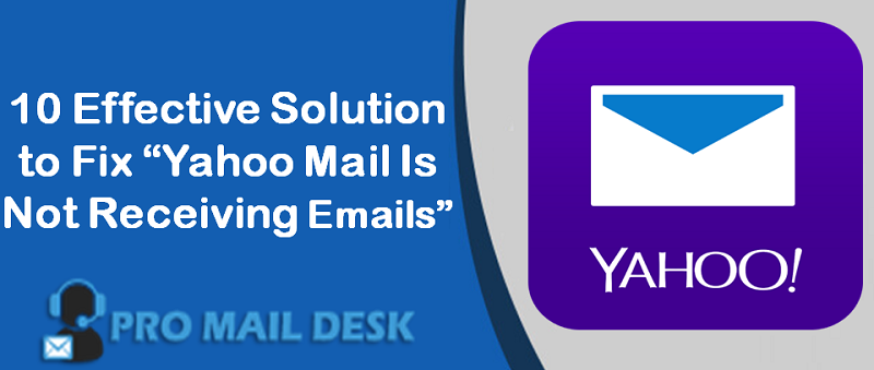 10 Effective Solution to Fix “Yahoo Mail Is Not Receiving Emails”.