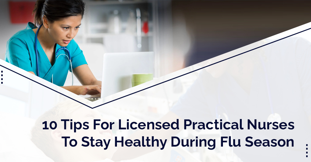 10 Tips For Licensed Practical Nurses To Stay Healthy During Flu Season