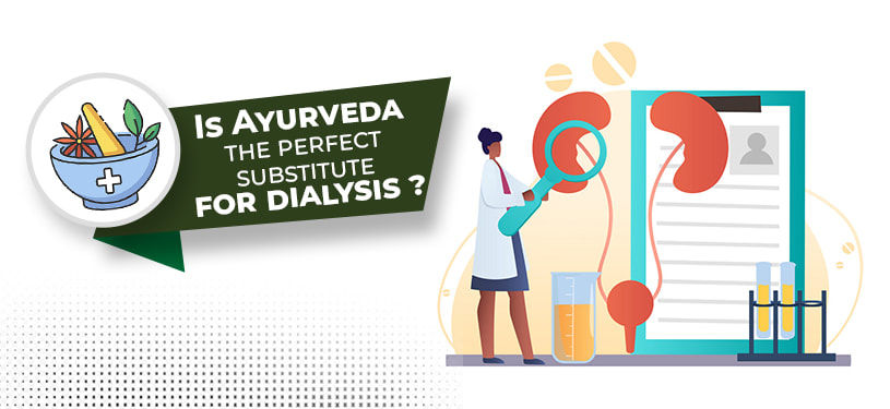 Is Ayurveda the Perfect Substitute for Dialysis?