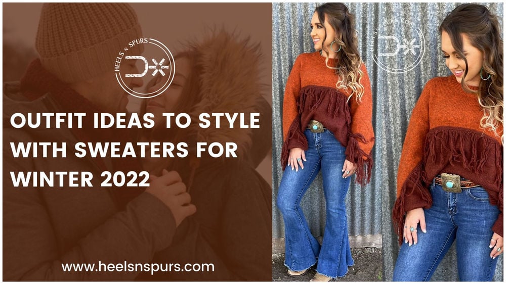 Outfit Ideas to Style With Sweaters for Winter 2022