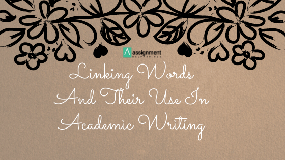 AssignmentHelpPro — Linking Words And Their Use In Academic Writing