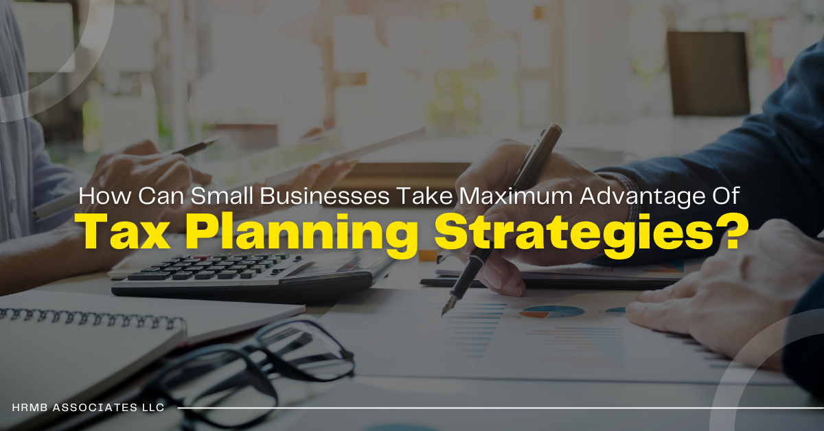 Top Tax Planning Strategies For Small Businesses