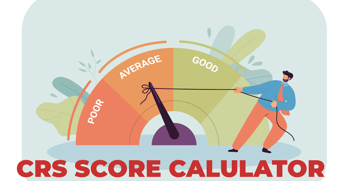 CRS Score Calculator for Canada | How to Calculate Your CRS Score
