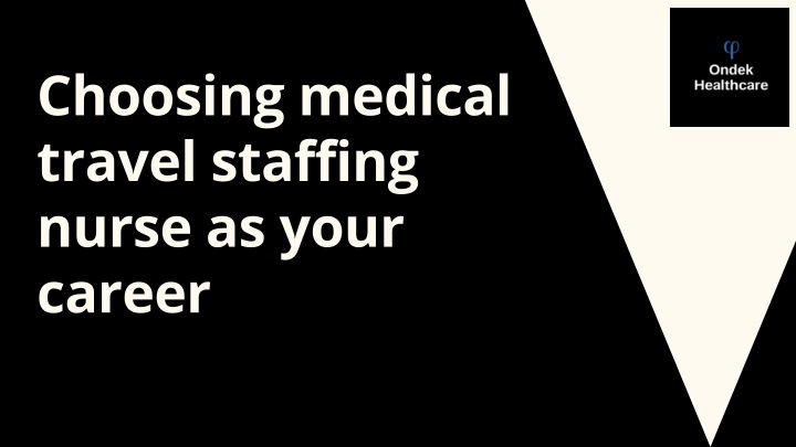 PPT - Choosing medical travel staffing nurse as your career PowerPoint Presentation - ID:11246028