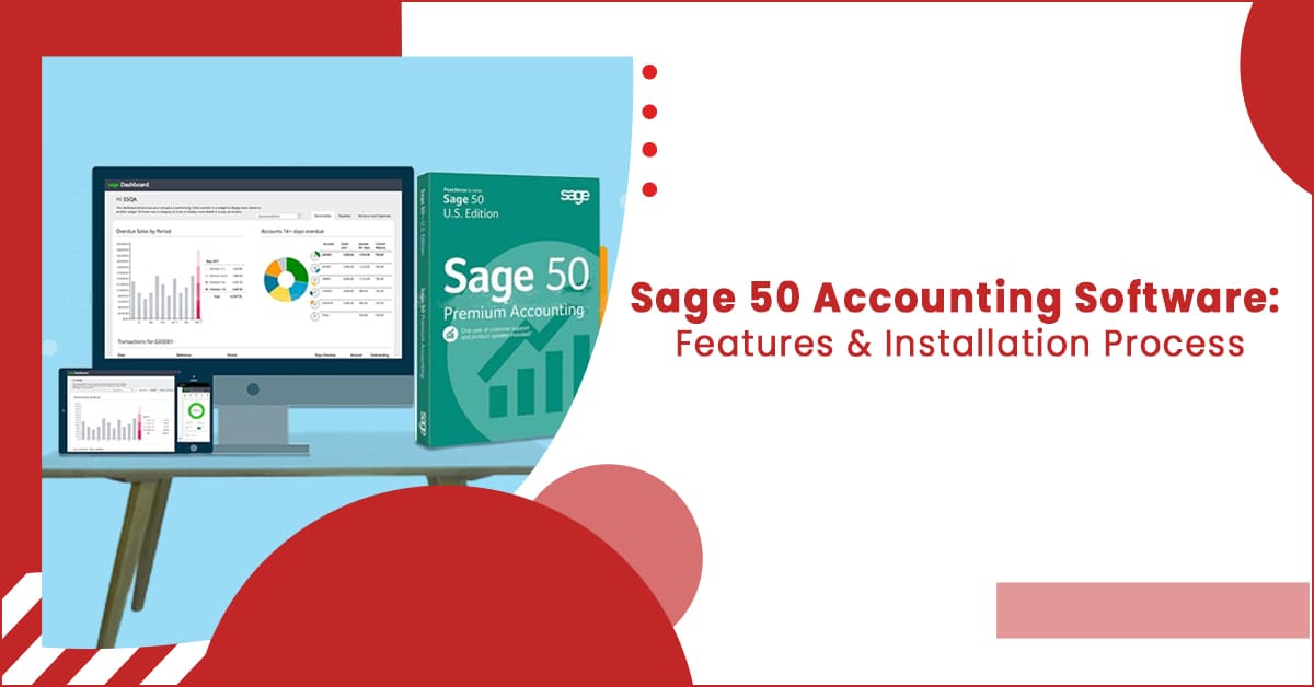 Sage 50 Accounting Software: Features & Installation Process