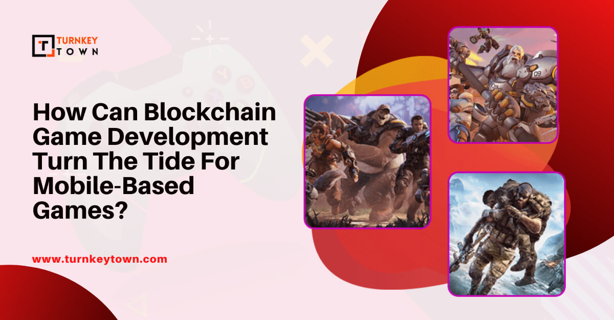 How Can Blockchain Game Development Turn The Tide For Mobile-Based Games?