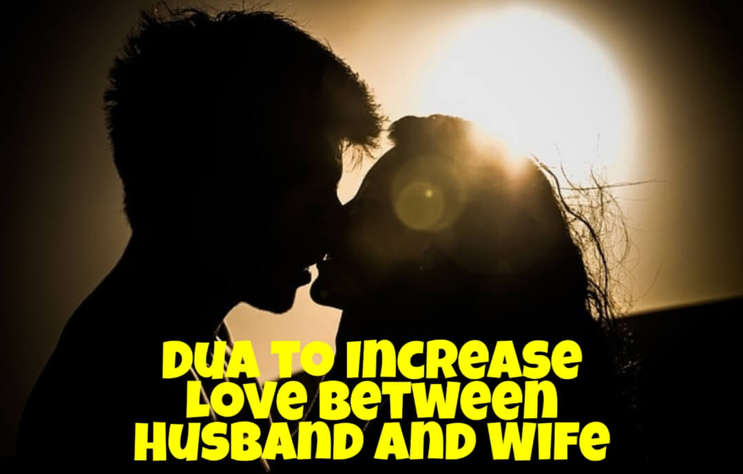 Dua For Increasing Love Between Husband And Wife - Love Back Duas