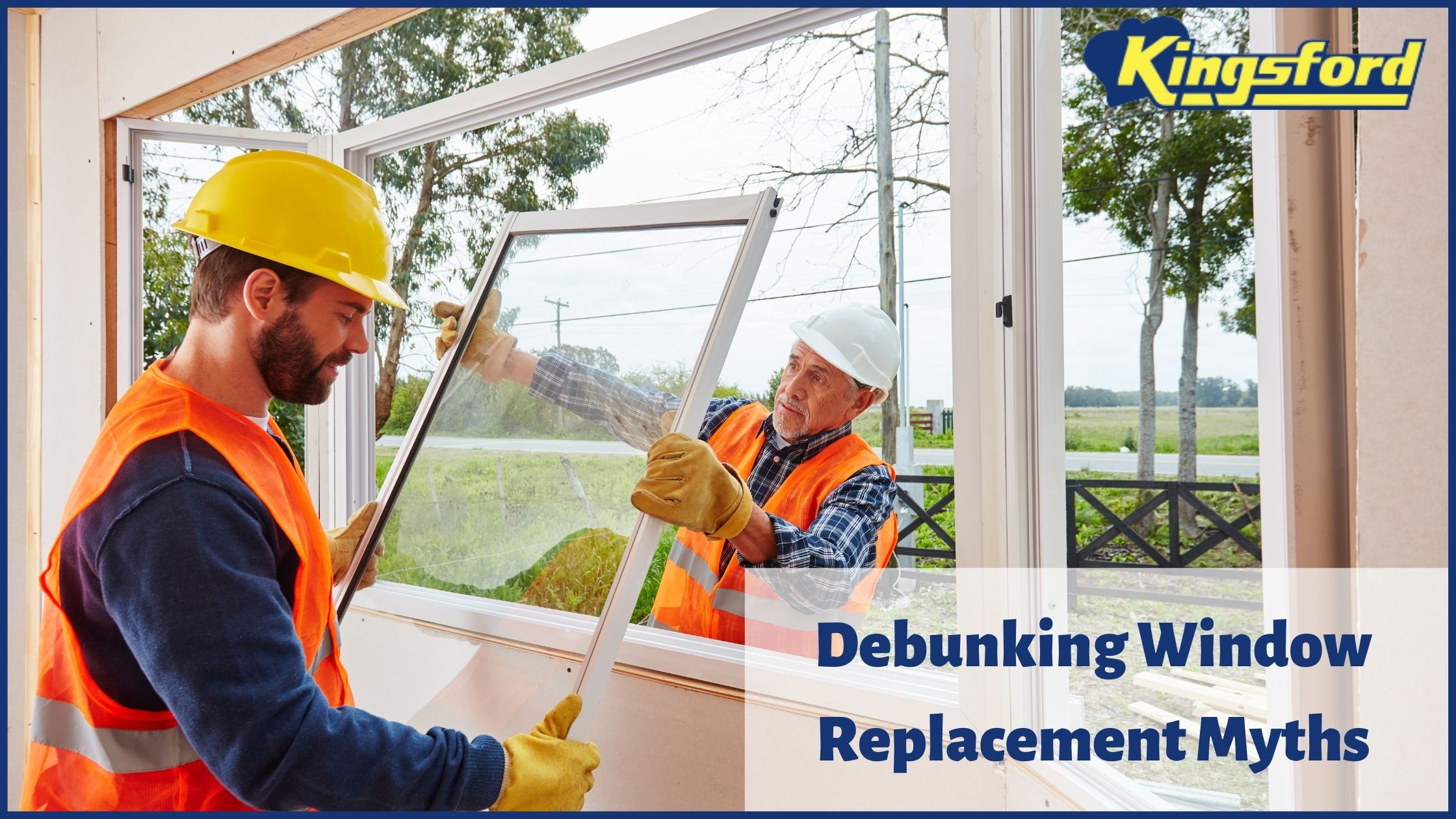 Debunking Window Replacement Myths – Kingsford Home Improvement Company