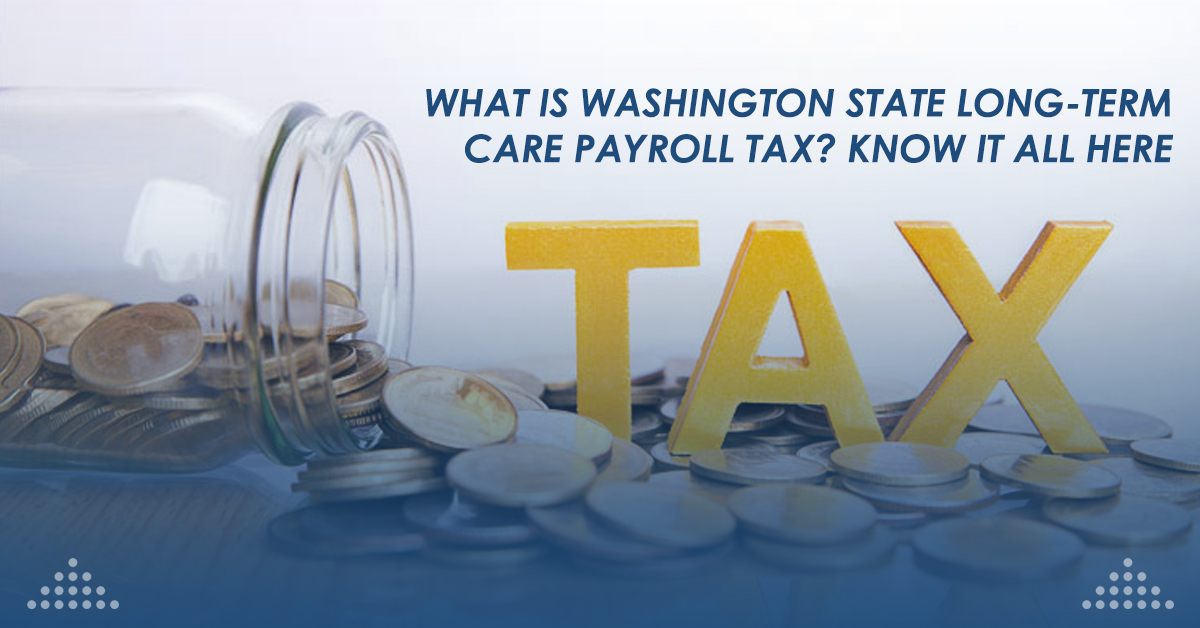 Long Term Care Payroll Tax | Washington Long-Term Care Payroll Tax
