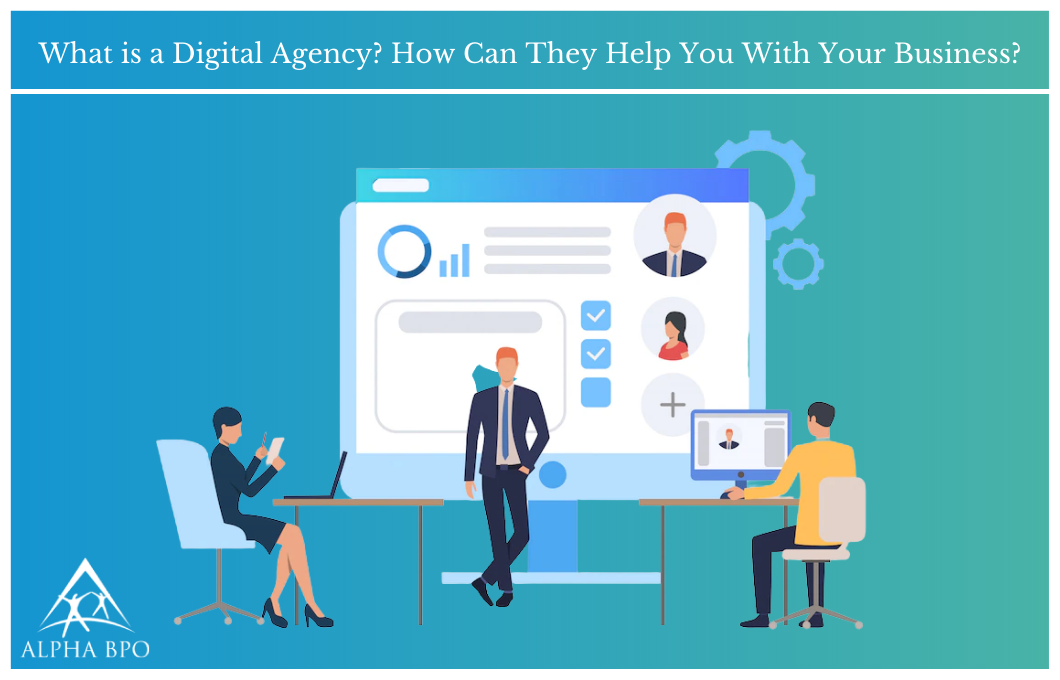 How Can a Digital Agency Help You With Your Business?