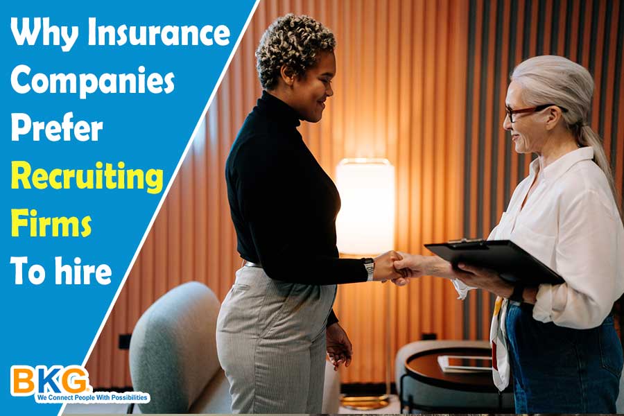 Why do Insurance companies prefer Recruiting Firms to hire candidates?
