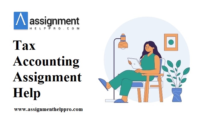 A to Z about Tax Accounting Assignment Help – Assignment help pro
