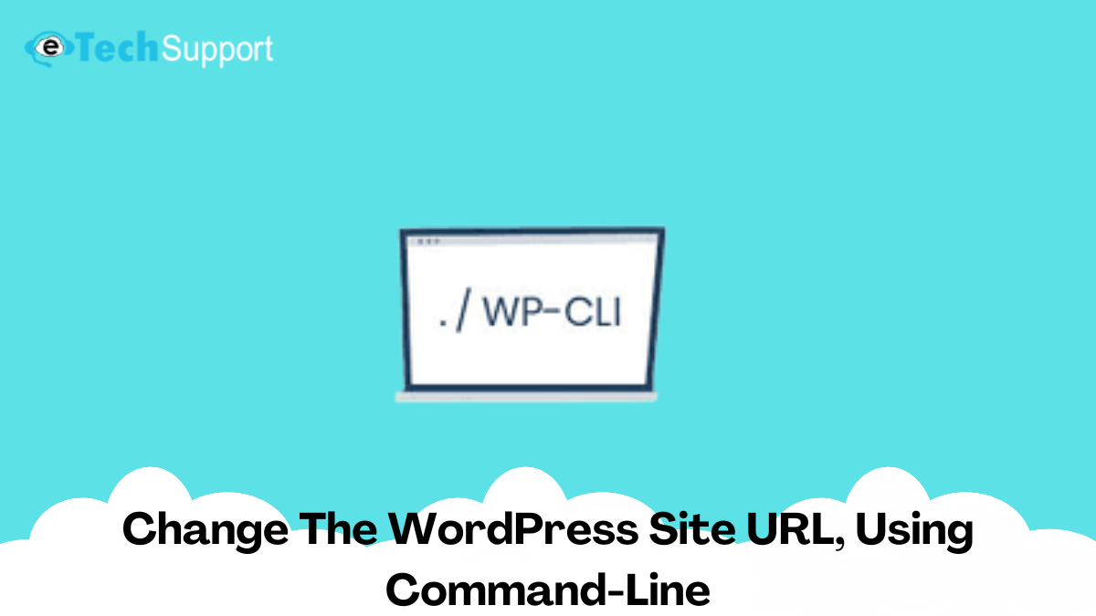 Change The WordPress Site URL, Using Command-Line