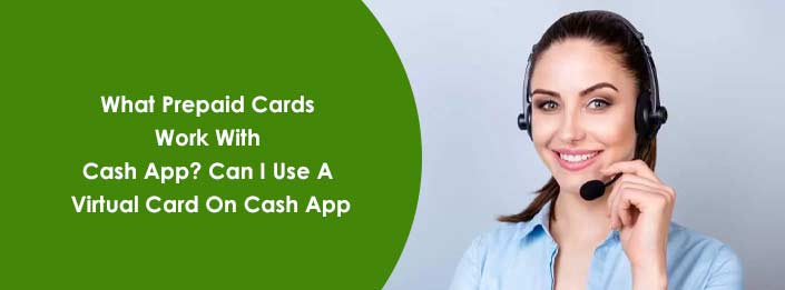 What Prepaid Cards Work With Cash App? Can I Use A Virtual Card On Cash App