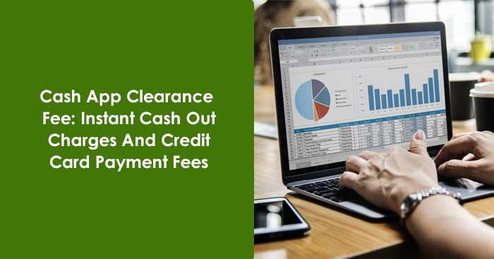 What Is Cash App Clearance Fee? Does Cash App Charge Any Clearance Fee