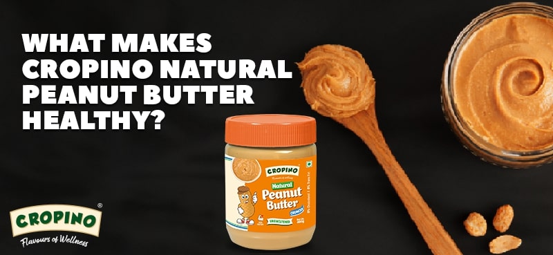 What Makes CROPINO Natural Peanut Butter Healthy?