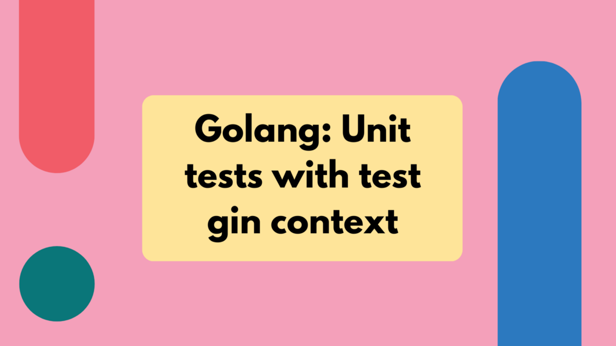 Golang: Unit tests with test gin context | by Nidhi D | Jul, 2022 | Canopas