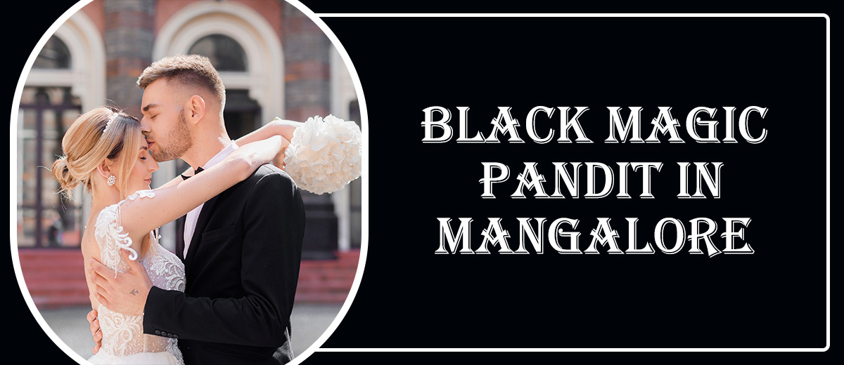 Black Magic Astrologer in Mangalore | Black Magic Specialist