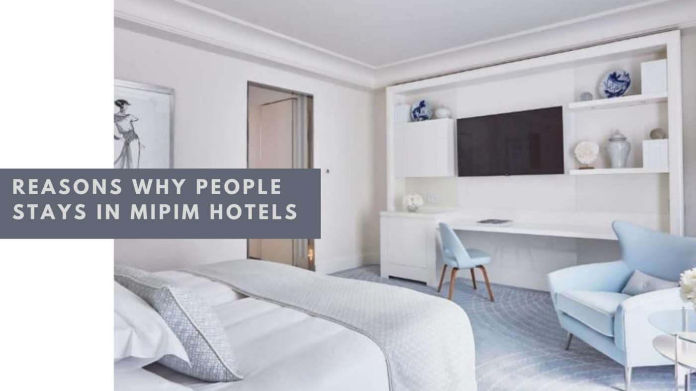 Reasons Why People Stays In MIPIM Hotels