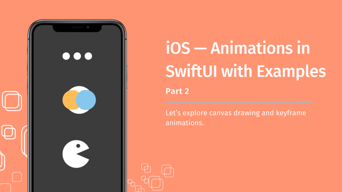 iOS — Animations in SwiftUI with Examples — Part 2 | by Jimmy Sanghani | Jul, 2022 | Canopas
