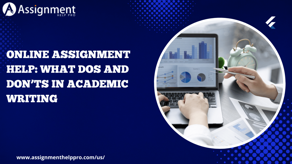 Online Assignment Help: What Dos and Don’ts in Academic Writing – Assignment Helper