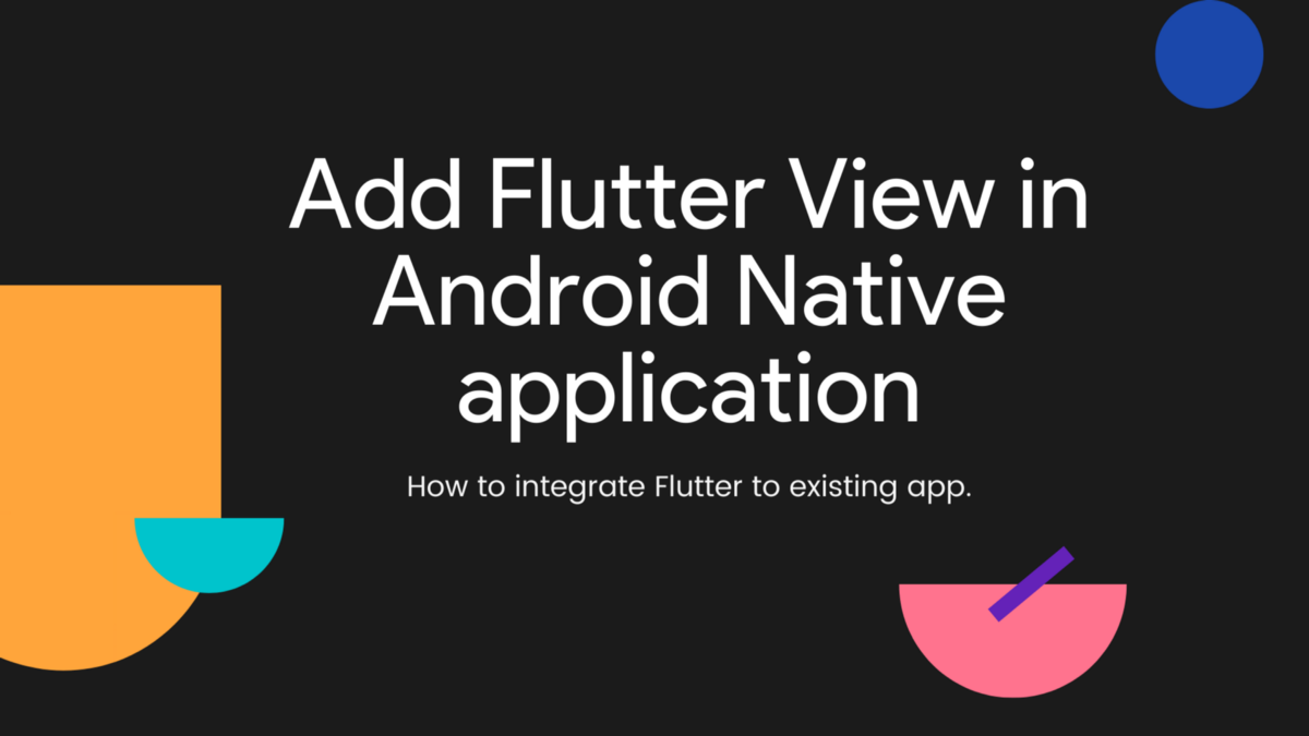Add Flutter View to Native Android Application | by Radhika S | Jul, 2022 | Canopas