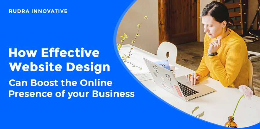 How Effective Web Designing Solutions Boost the Online Presence