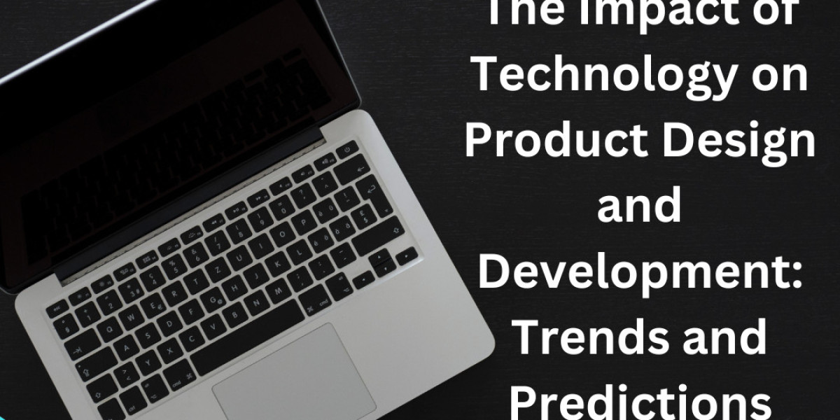 The Impact of Technology on Product Design and Development: Trends and Predictions