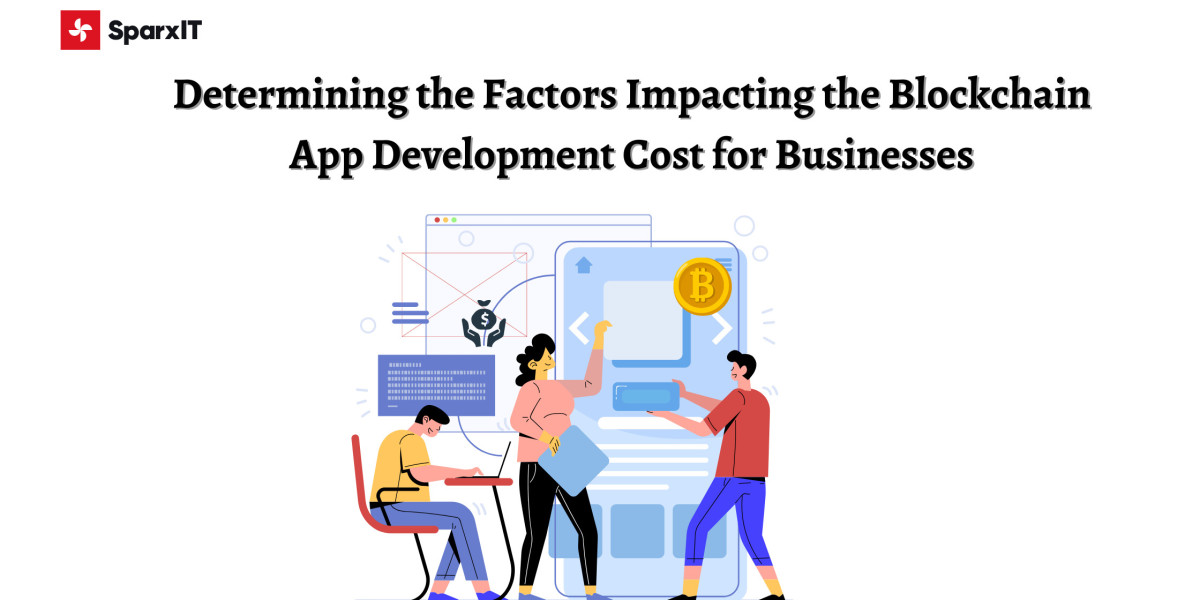 Determining the Factors Impacting the Blockchain App Development Cost for Businesses