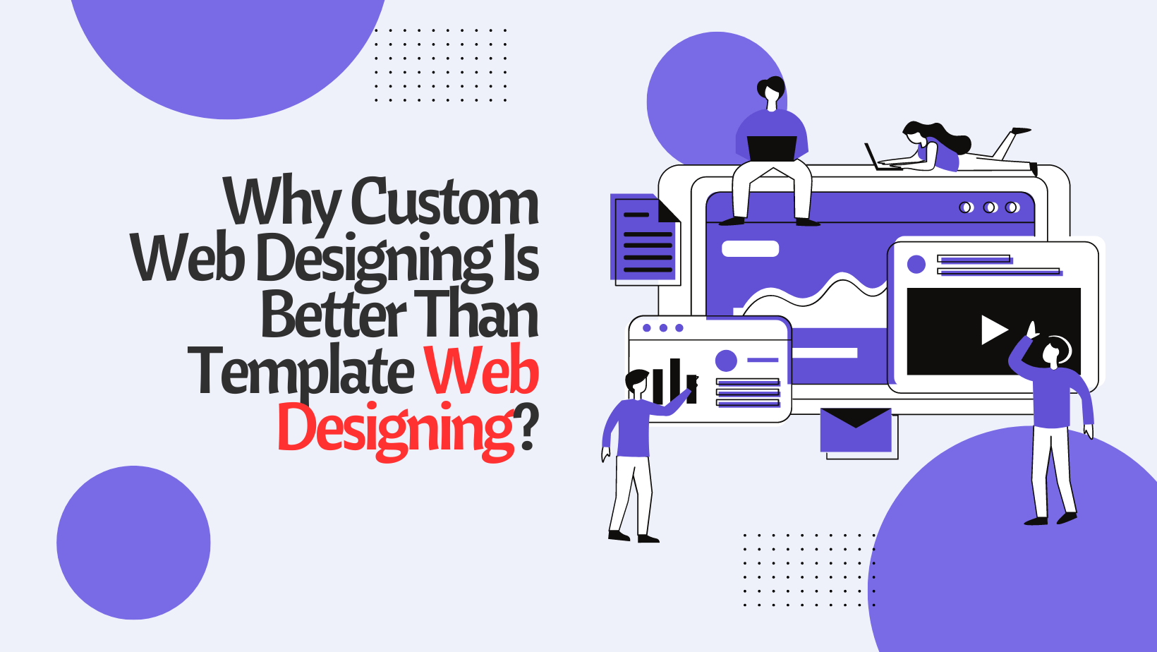 Why Custom Web Designing Is Better Than Template Web Designing? - NEWS BOX OFFICE