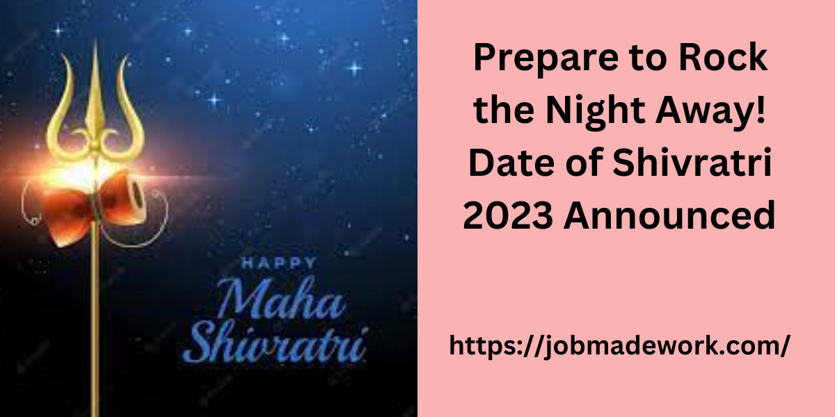 Prepare to Rock the Night Away! Date of Shivratri 2023 Announced